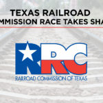 The 2020 Texas Primary Filings Are In: Here’s What to Expect in the Railroad Commissioner Race